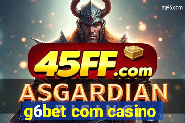 g6bet com casino